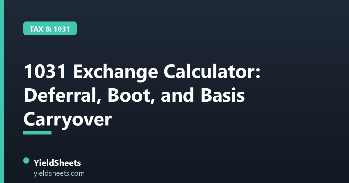 1031 Exchange Calculator: Deferral, Boot, and Basis Carryover