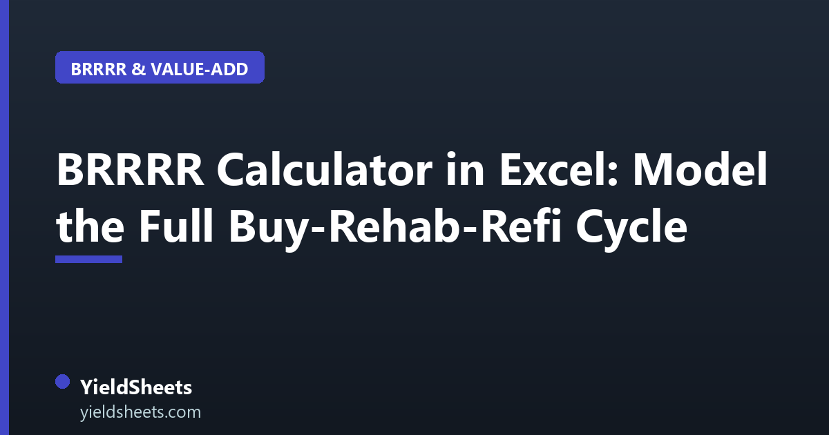 BRRRR Calculator in Excel: Model the Full Buy-Rehab-Refi Cycle