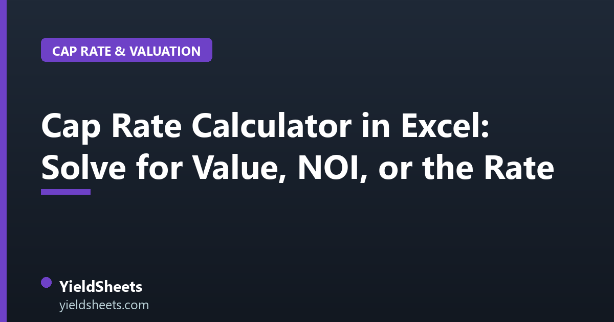 Cap Rate Calculator in Excel: Solve for Value, NOI, or the Rate