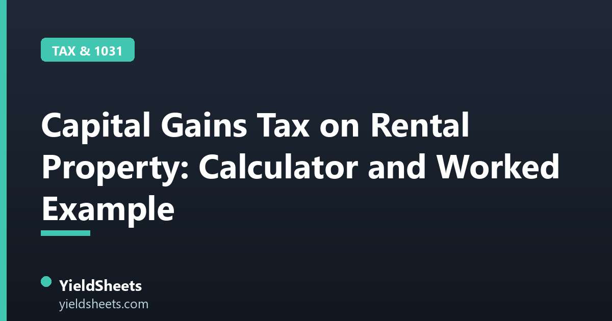 Capital Gains Tax on Rental Property: Calculator and Worked Example