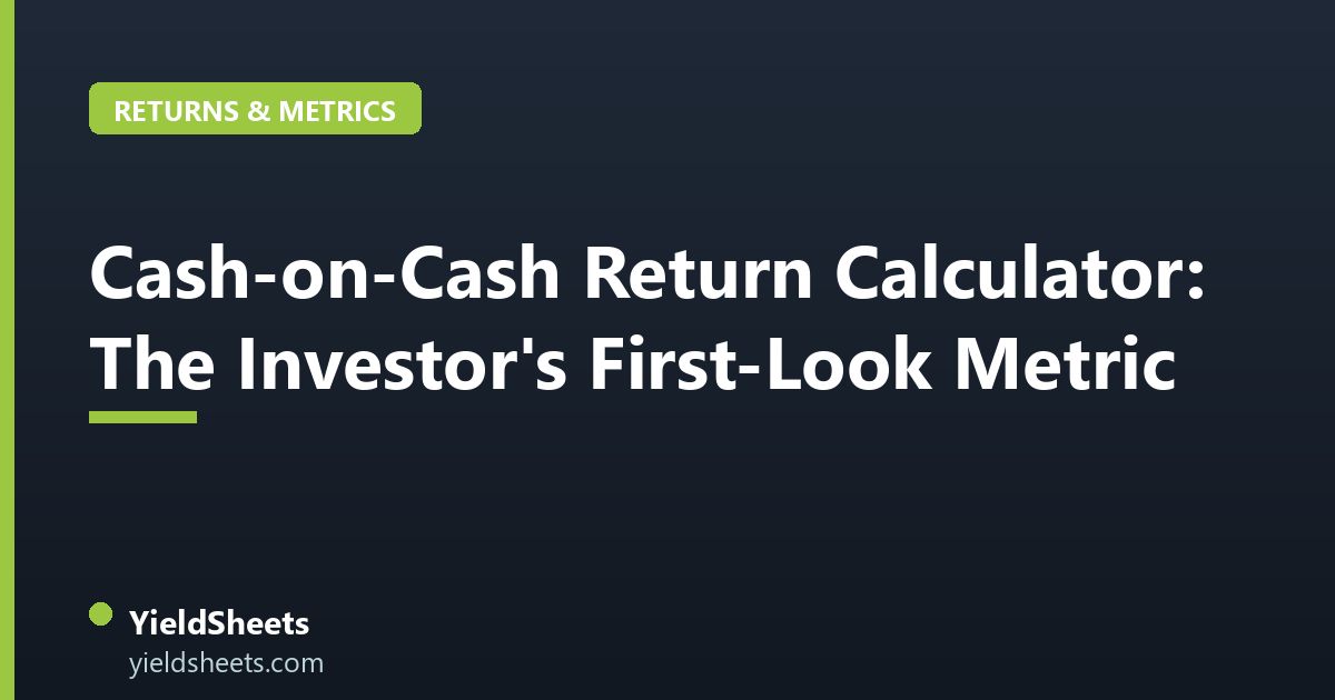 Cash-on-Cash Return Calculator: The Investor's First-Look Metric