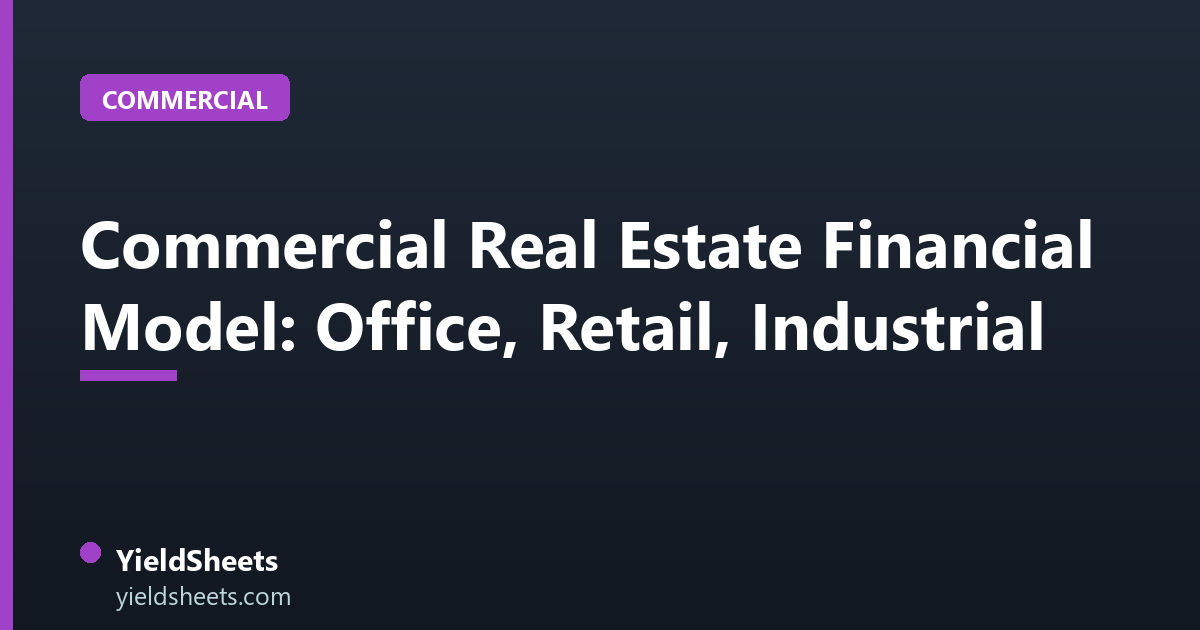 Commercial Real Estate Financial Model: Office, Retail, Industrial