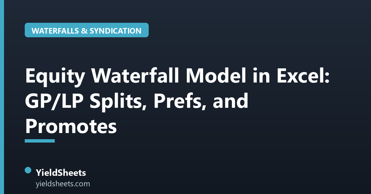 Equity Waterfall Model in Excel: GP/LP Splits, Prefs, and Promotes