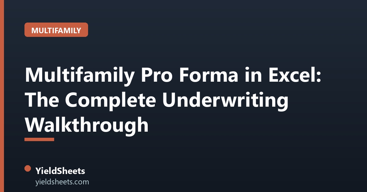 Multifamily Pro Forma in Excel: The Complete Underwriting Walkthrough