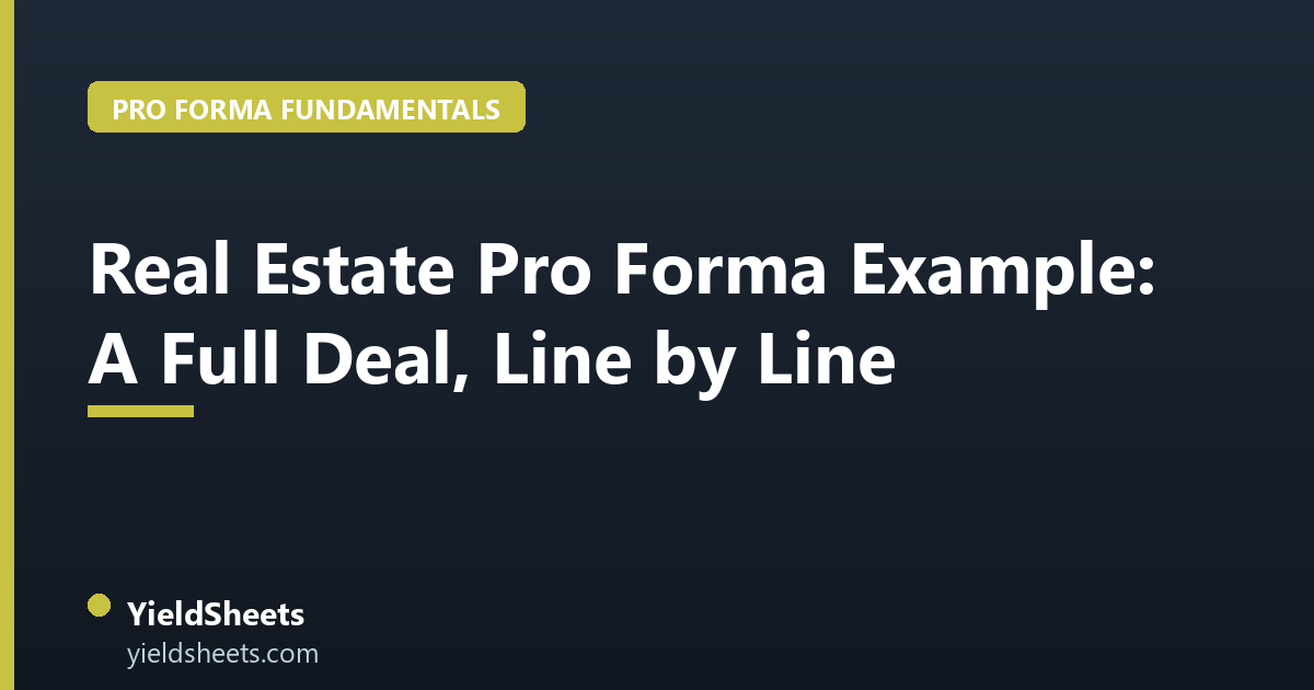 Real Estate Pro Forma Example: A Full Deal, Line by Line