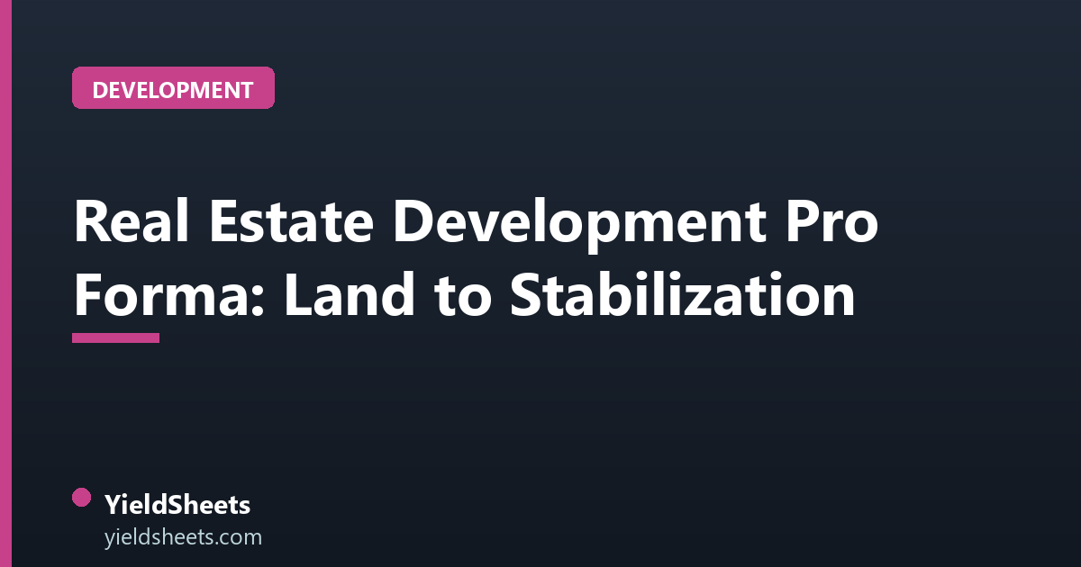 Real Estate Development Pro Forma: Land to Stabilization