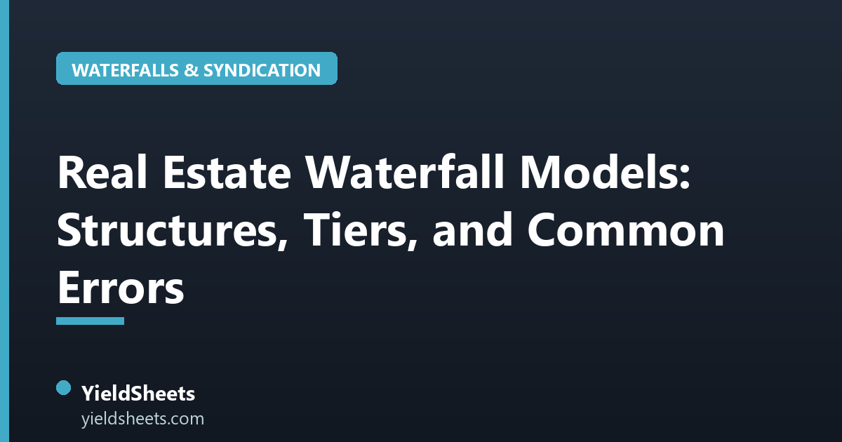Real Estate Waterfall Models: Structures, Tiers, and Common Errors