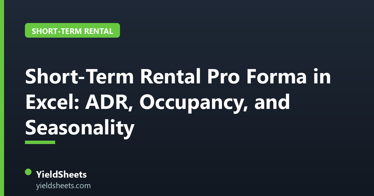 Short-Term Rental Pro Forma in Excel: ADR, Occupancy, and Seasonality